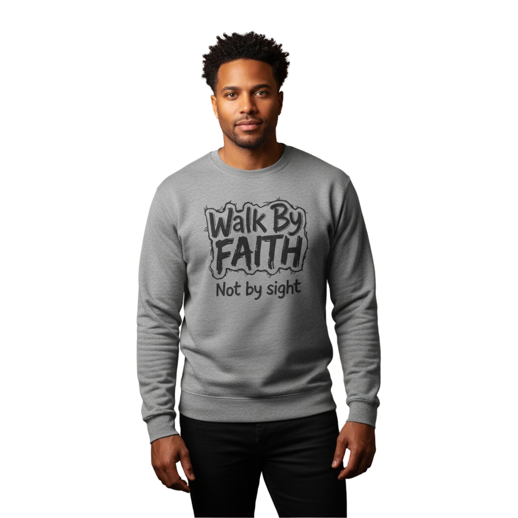 Walk By FAITH Not By Sight Grey Sweatshirt