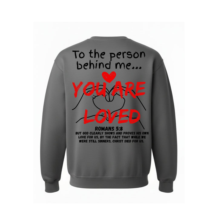 To The Person Behind Me You Are Loved Charcoal Heavyweight Sweatshirt