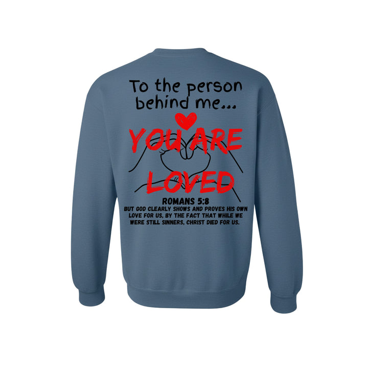 To The Person Behind Me You Are Loved Indigo Blue Heavyweight Sweatshirt